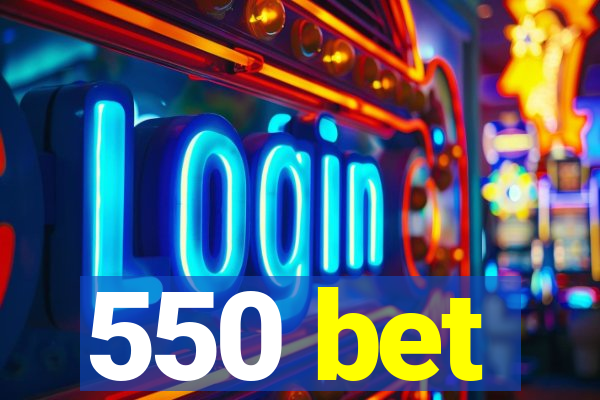 550 bet